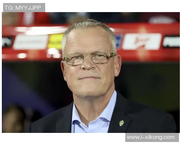 瑞典主帅遭遇世预赛低迷表现仍坚信自己是最佳人选